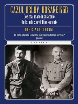 cover image of Cazul Orlov. Dosare KGB. Cea mai mare înșelătorie din istoria serviciilor secrete